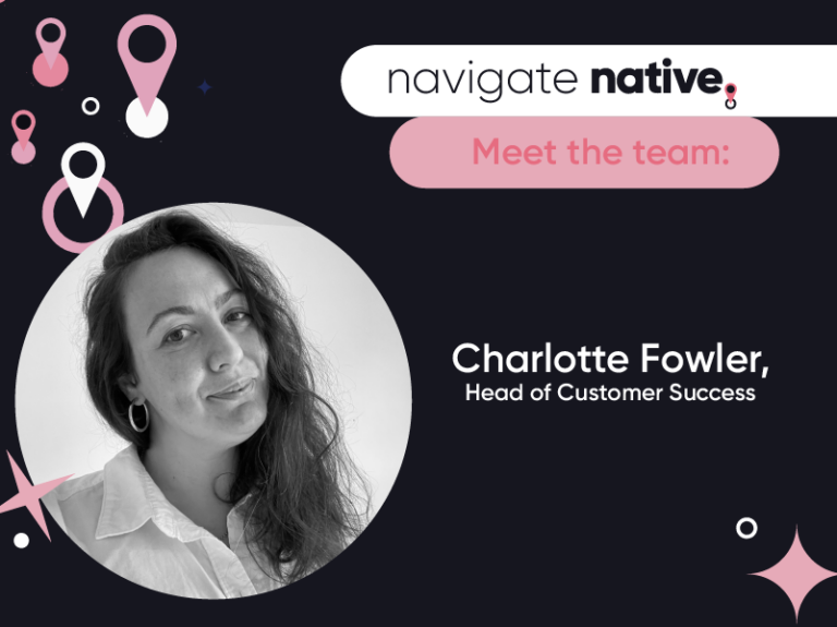 Navigate native: Meet Charlotte Fowler, Head of Customer Success